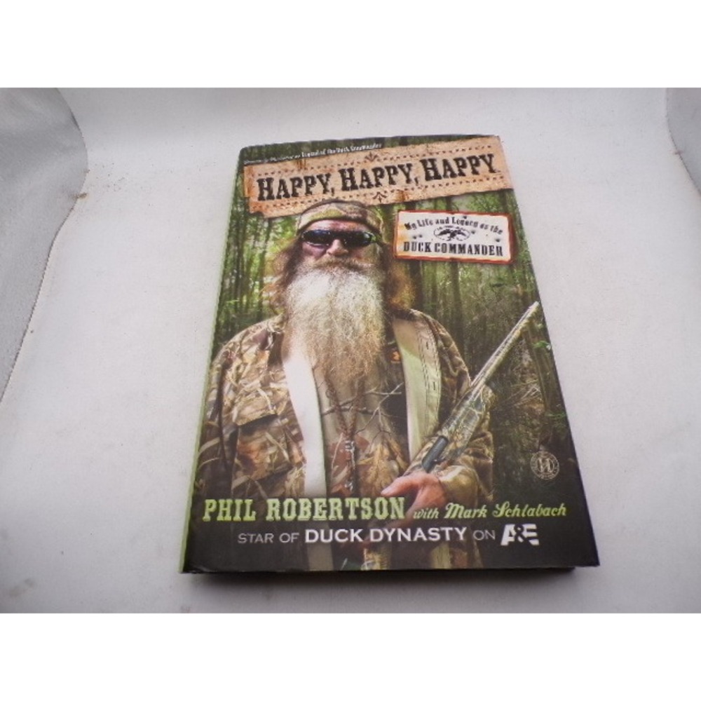 Happy Happy Happy Phil Robertson Duck Commander Duck Dynasty Hardcover Book 2013